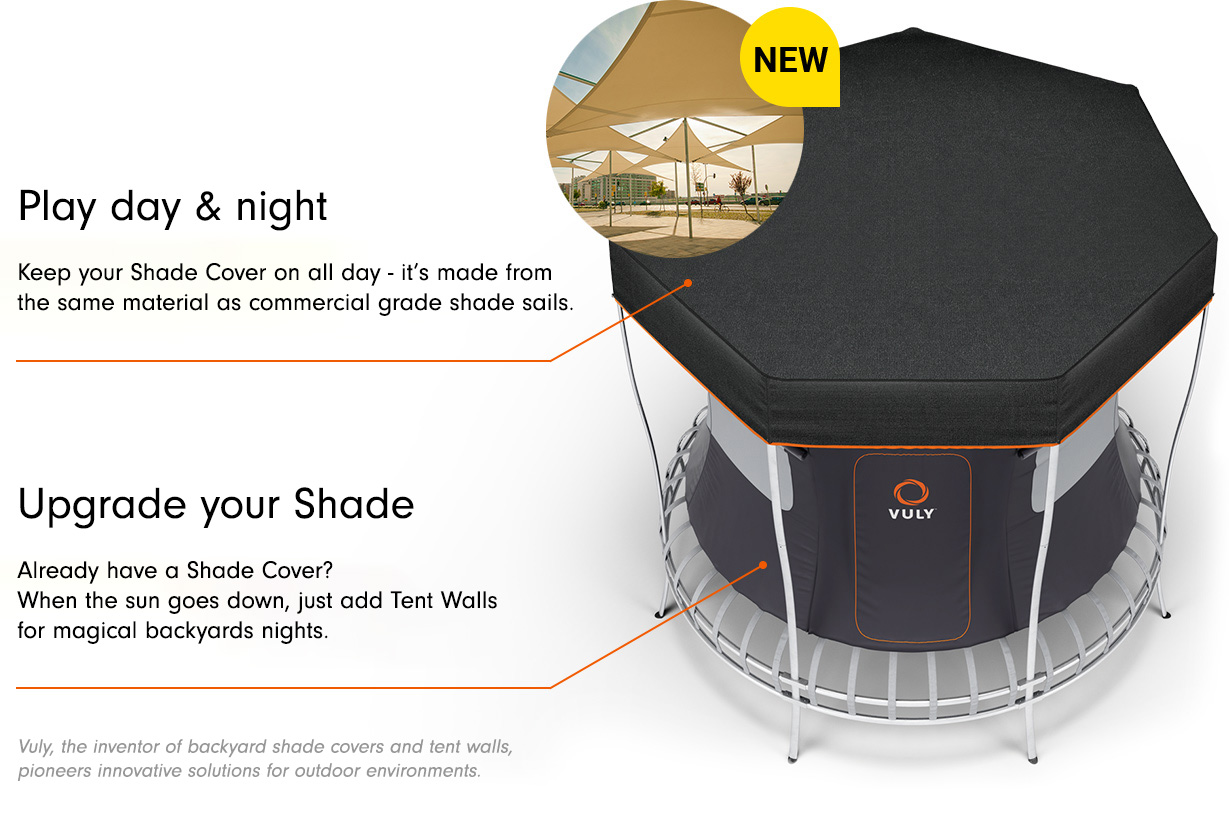 Keep your trampoline shade cover on all day and all night.